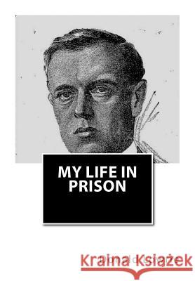 My Life in Prison Donald Lowrie 9781463661373
