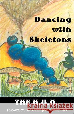 Dancing with Skeletons: A Collection of Works by the H.U.N. Zach Drees Alexander West 9781463661748 Createspace