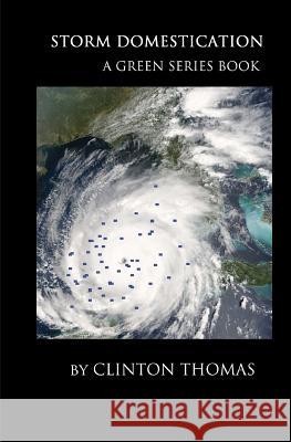 Storm Domestication: A Green Series Book Clinton Thomas 9781463661861