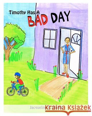 Timothy Has A Bad Day Clarke, Jacqueline E. 9781463663322 Createspace