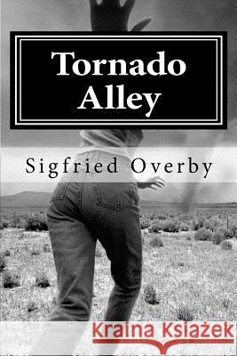 Tornado Alley Sigfried Overby 9781463666712 Createspace
