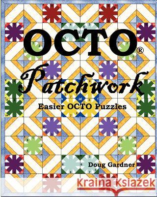 OCTO Patchwork: Easier OCTO Puzzles Gardner, Doug 9781463670467