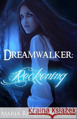 Dreamwalker: Reckoning Maria Rachel Hooley 9781463671600