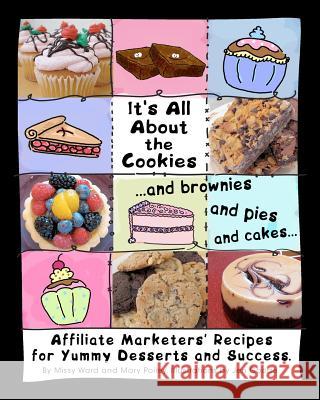 It's All About The Cookies: ...and brownies, and pies, and cakes... Ward, Missy 9781463672584 Createspace
