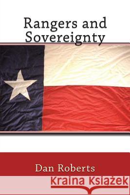 Rangers and Sovereignty Dan W. Roberts 9781463672867 Createspace Independent Publishing Platform