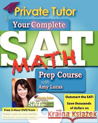 Private Tutor - Math Book - Complete SAT Prep Course Amy Lucas 9781463672997 Createspace