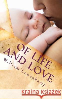 Of Life and Love: Contemporary Poems William Lowenkamp 9781463674014 Createspace