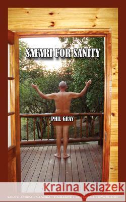Safari For Sanity Gray, Phil 9781463674359 Createspace