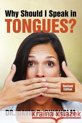 Why Should I Speak in Tongues? Dr David R. Chisholm 9781463677862 Createspace