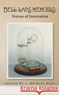 Bell Labs Memoirs: Voices of Innovation  9781463677978 