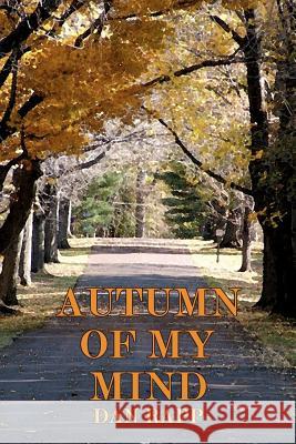 Autumn of My Mind Dan Rapp 9781463678678 Createspace