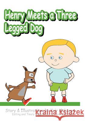 Henry Meets A Three-Legged Dog McLaren, Keir 9781463682330 Createspace