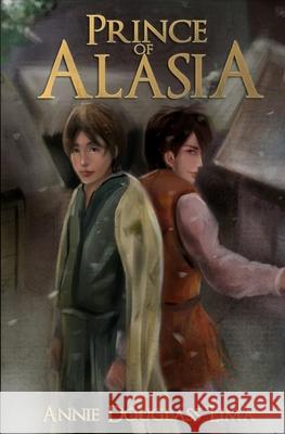 Prince of Alasia Annie Douglass Lima Jack Lin 9781463682408 Createspace