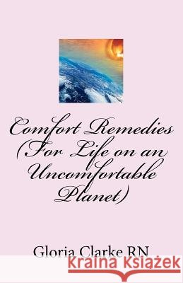 Comfort Remedies (For Life on an Uncomfortable Planet) Reeves, Tamara 9781463683047