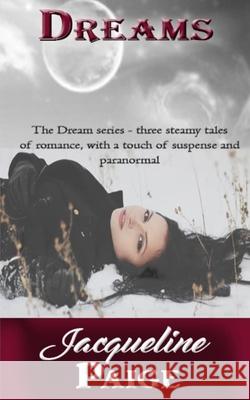 Dreams: The three part steamy Paranormal series all together Paige, Jacqueline 9781463685331 Createspace