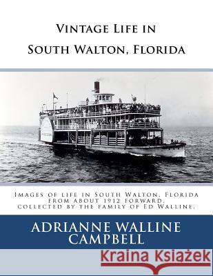 Vintage Life in South Walton, Florida Adrianne Walline Campbell 9781463687694 Createspace