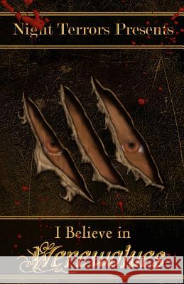 I Believe In Werewolves: An Anthology of Wolfen Terror Stevens, Melissa 9781463688745 Createspace