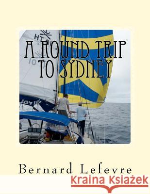 A round trip to Sydney: A Brotherhood of the Coast voyage Lefevre, Bernard 9781463689377