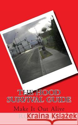 The Hood Survival Guide: Make It Out Alive Ron Jones 9781463689872 Createspace