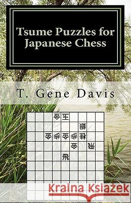 Tsume Puzzles for Japanese Chess: Introduction to Shogi Mating Riddles T. Gene Davis 9781463690557 Createspace