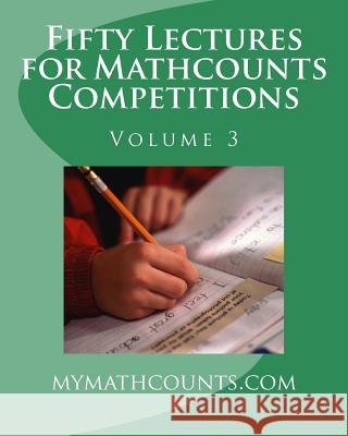 Fifty Lectures for Mathcounts Competitions (3) Jane Chen Sam Chen Guiling Chen 9781463692056 Createspace