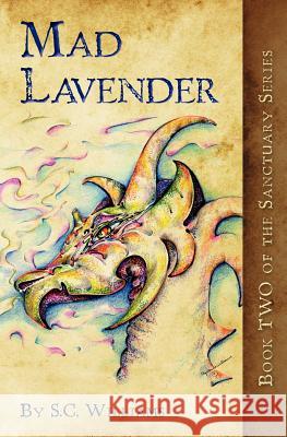 Mad Lavender: Book Two in the Sanctuary Series S. C. Williams 9781463692452 Createspace