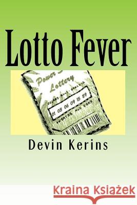 Lotto Fever Devin Kerins 9781463692667 Createspace