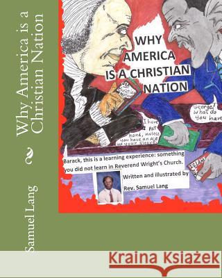 Why America Is a Christian Nation Rev Samuel E. Lan Samuel Lang 9781463693718 Createspace