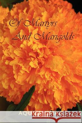 Of Martyrs And Marigolds Ismail, Aquila 9781463694821