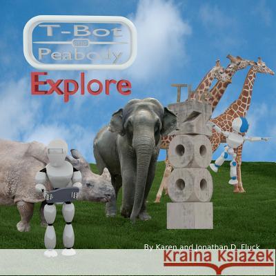 T-Bot and Peabody Explore the Zoo Jonathan D. Fluck 9781463696122 Createspace