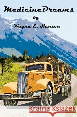 Medicine Dreams Wayne E. Hanson 9781463697396