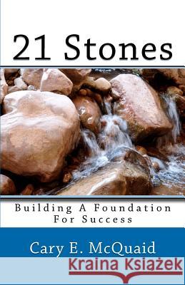 21 Stones: Building a Foundation For Success McQuaid, Cary E. 9781463697907 Createspace