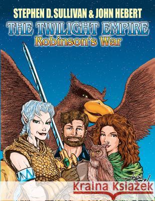 The Twilight Empire: Robinson's War Stephen D. Sullivan John Hebert Bill Willingham 9781463698195