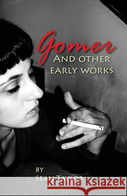 Gomer and Other Early Works Sean Taylor 9781463699574 Createspace Independent Publishing Platform