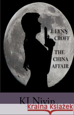 J. Lynn Croff: The China Affair Kj Nivin 9781463706180 