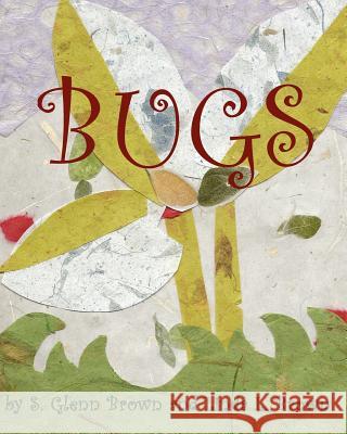 Bugs S. Glenn Brown Linda L. Brown S. Glenn Brown 9781463707750