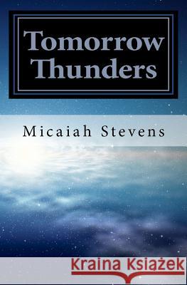 Tomorrow Thunders Micaiah Stevens 9781463707767