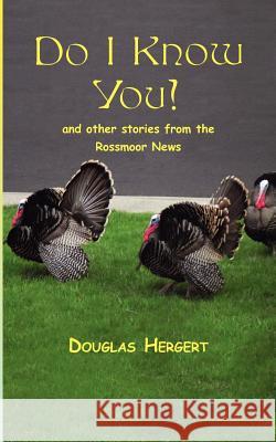 Do I Know You? And Other Stories from the Rossmoor News Rumford, James 9781463709235 Createspace