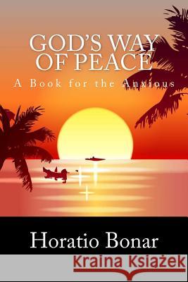 God's Way of Peace: A Book for the Anxious Horatius Bonar 9781463709341 Createspace