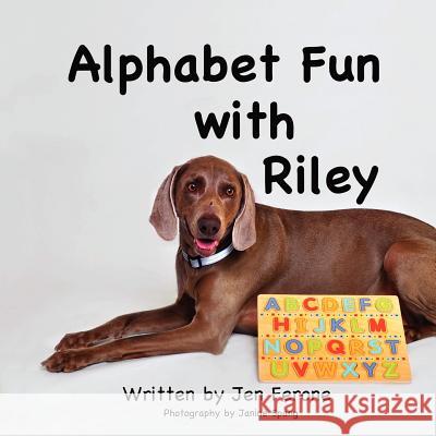 Alphabet Fun with Riley Jen E. Ferone Janine M. Spang 9781463709402