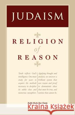Religion of Reason Rabb Moshe Ben-Chaim Rabbi Moshe Ben-Chaim 9781463709600 