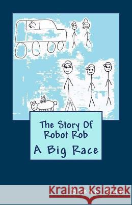 The Story Of Robot Rob: A Big Race Sun, Steve 9781463712785