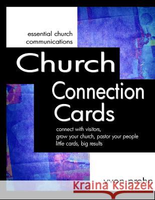 Church Connection Cards: connect with visitors, grow your church, pastor your people, little cards, big results Prehn, Yvon 9781463712914