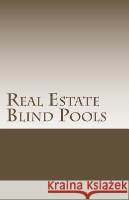 Real Estate Blind Pools: Raising $500,000 to $5,000,000 with an Exempt Offering Douglas Slain 9781463713201 Createspace