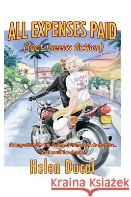 All Expenses Paid (Fact Meets Fiction): Granny-Sitting in the South of France for Six Months... What Could be Simpler? Helen Ducal, Simon Birch 9781463714192