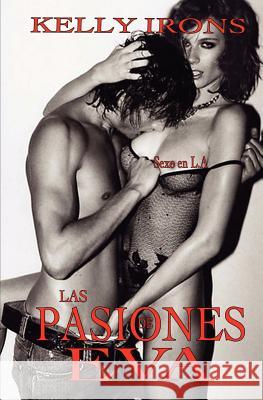 Las pasiones de Eva: Sexo en L.A. Irons, Kelly 9781463714314