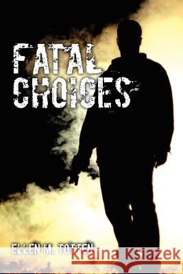 Fatal Choices Ellen M. Totten 9781463715373