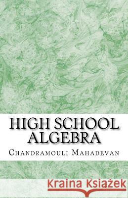 High School Algebra Chandramouli Mahadevan 9781463715458 