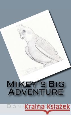 Mikey's Big Adventure Donna Nichols 9781463715847 Createspace