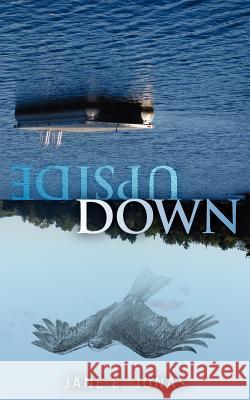 Upside Down Jane E. Jonas 9781463715953 Createspace